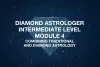 Intermediate Level - Module 4 - Combining Traditional and Diamond Astrology